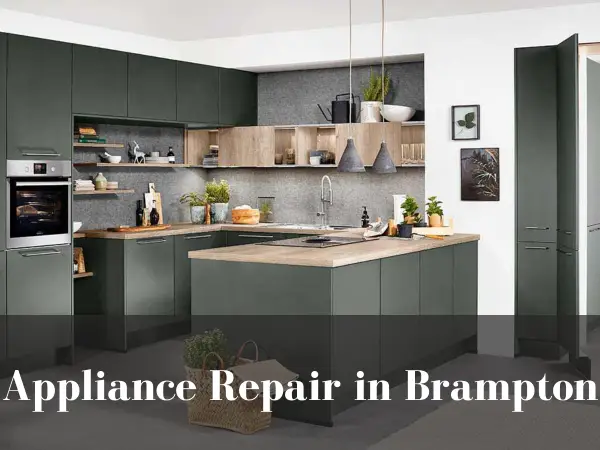 Appliance Repair in Brampton - Your Local Experts for Fast, Reliable Service