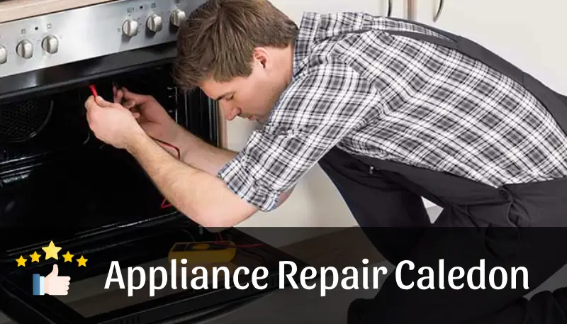 Appliance Repair in Caledon - Your Local Experts for Fast, Reliable Service