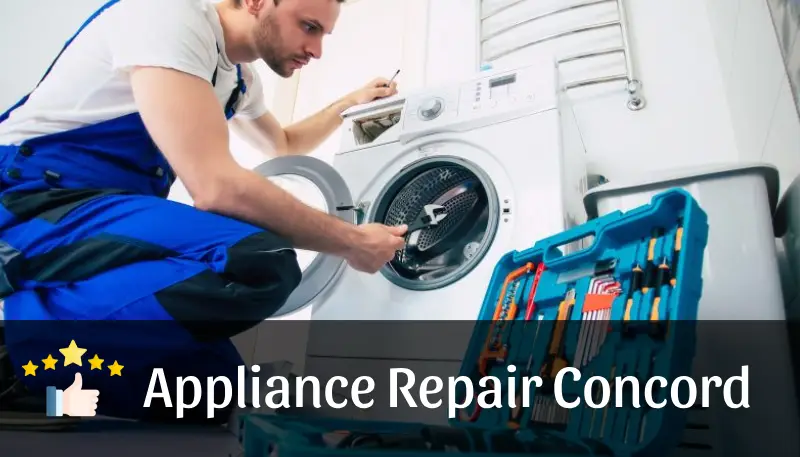 Appliance Repair in Concord - Your Local Experts for Fast, Reliable Service