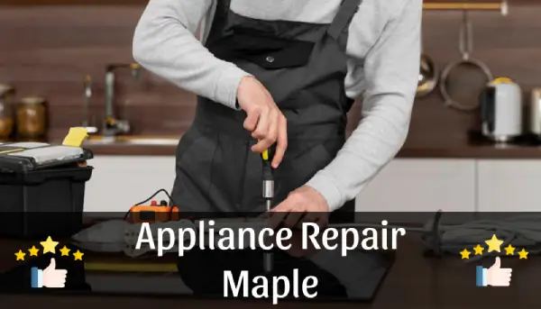 Appliance Repair in Maple - Your Local Experts for Fast, Reliable Service